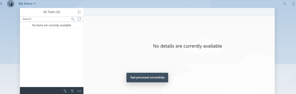 My inbox after task approved or rejected with message task processed successfully (this sample also has message no details are currently available because there are no additional tasks to process)